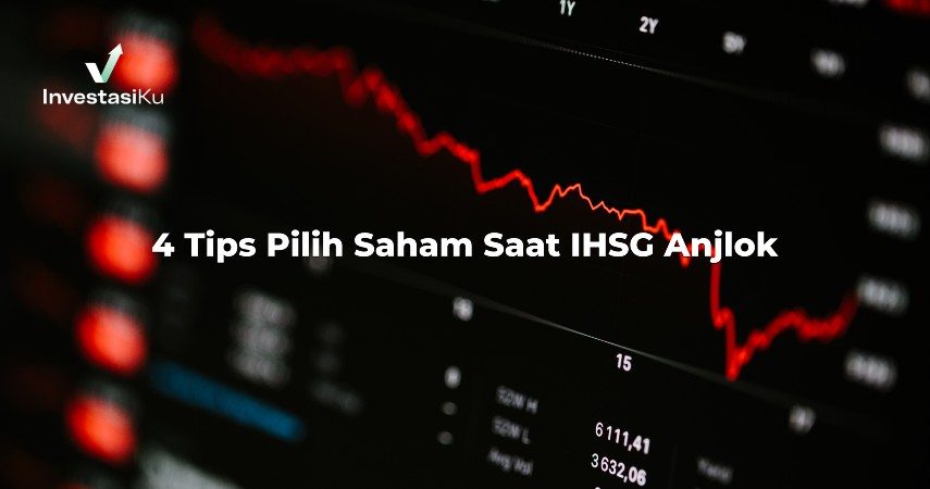 4 Tips Pilih Saham Saat IHSG Anjlok